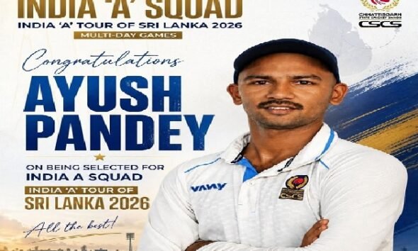 आयुष पांडेय, Ayush Pandey, India A Team, Chhattisgarh Cricket, India A vs Sri Lanka A, Ranji Trophy, NCA, Chhattisgarh Cricketer, Cricket News, Team India